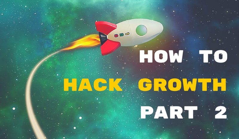 How to Growth Hack without Burning a hole in your Pocket- Part 2