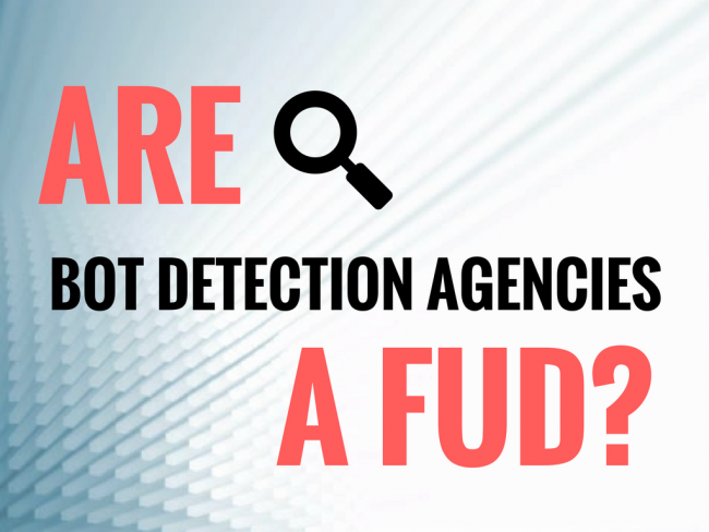 Bot Detection Agencies- A FUD?