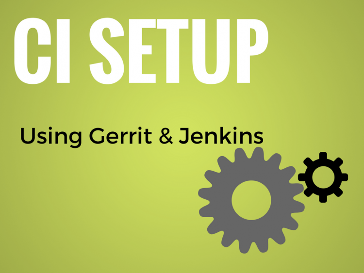CI Setup Using Gerrit and Jenkins