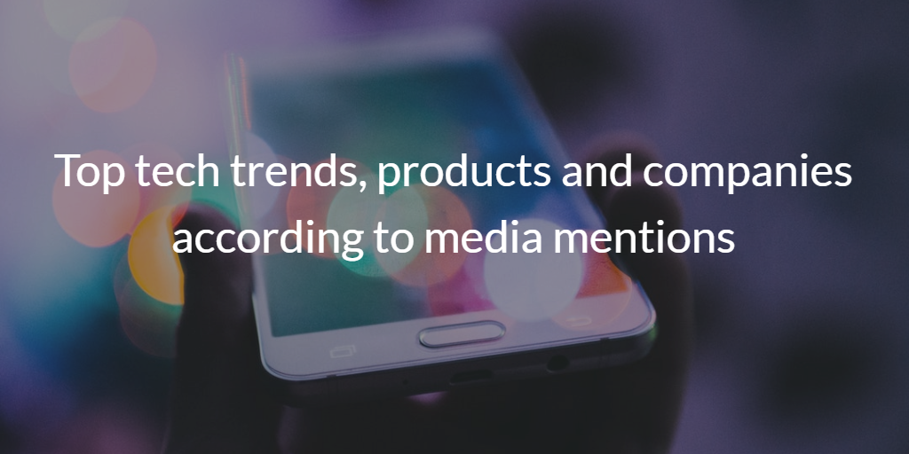 Web Scraping reveals top tech trends and company’s media mentions in 2017