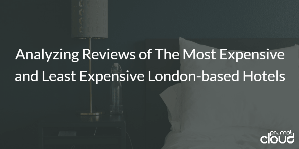 Analysis of The Most and Least Expensive London-based Hotels’ Review Data