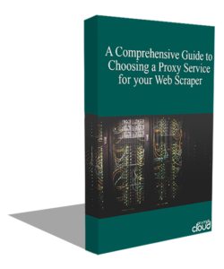 Comprehensive Guide to Choosing a Proxy Service for your Web Scraper
