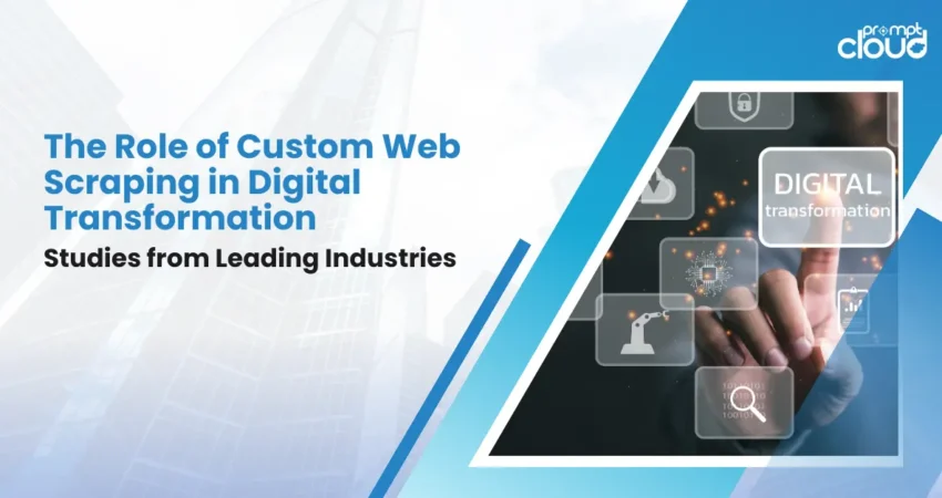 The Role of Custom Web Scraping in Digital Transformation: Insights from Top Industries