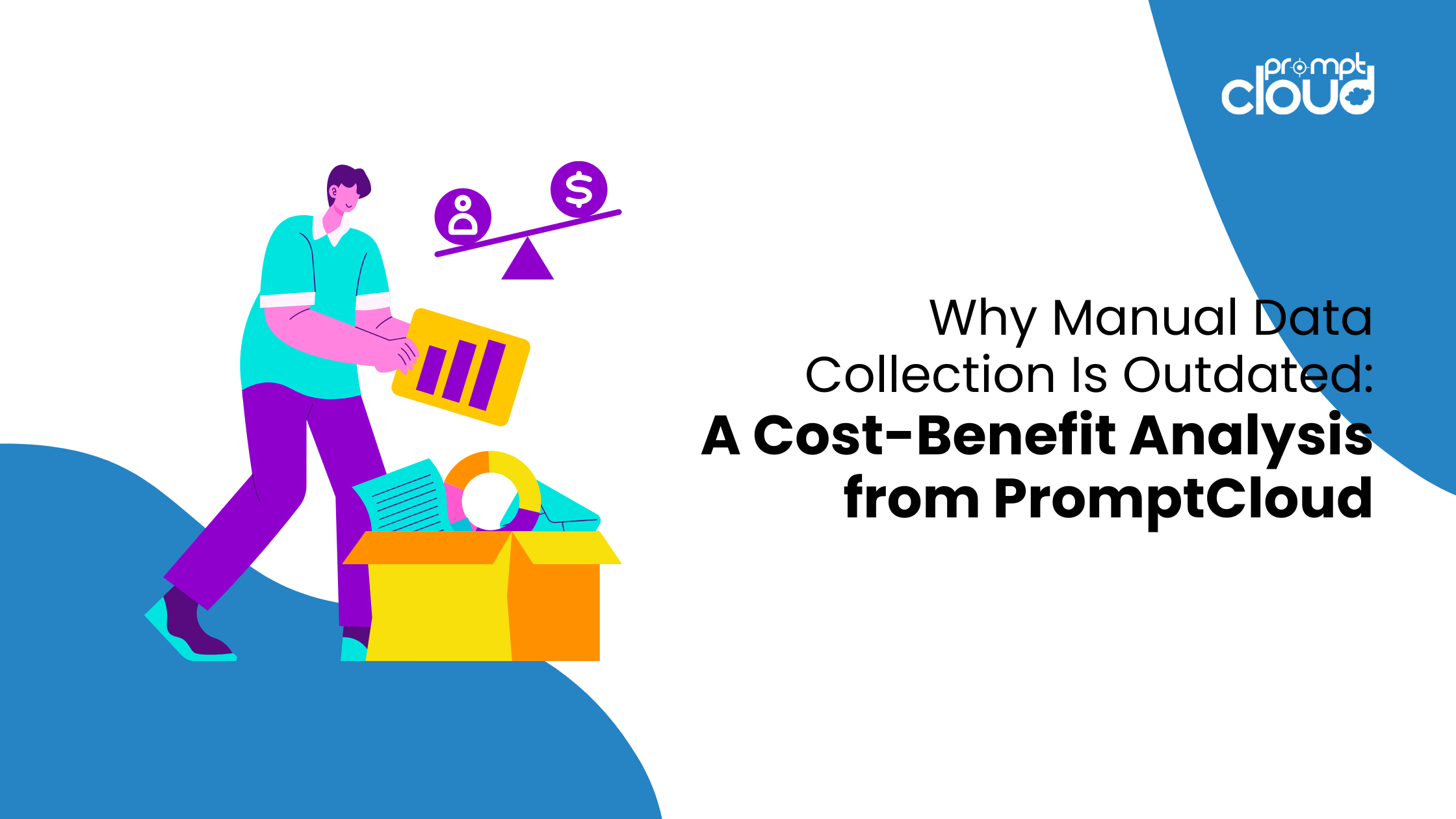 Why Manual Data Collection Is Outdated: A Cost-Benefit Analysis from PromptCloud