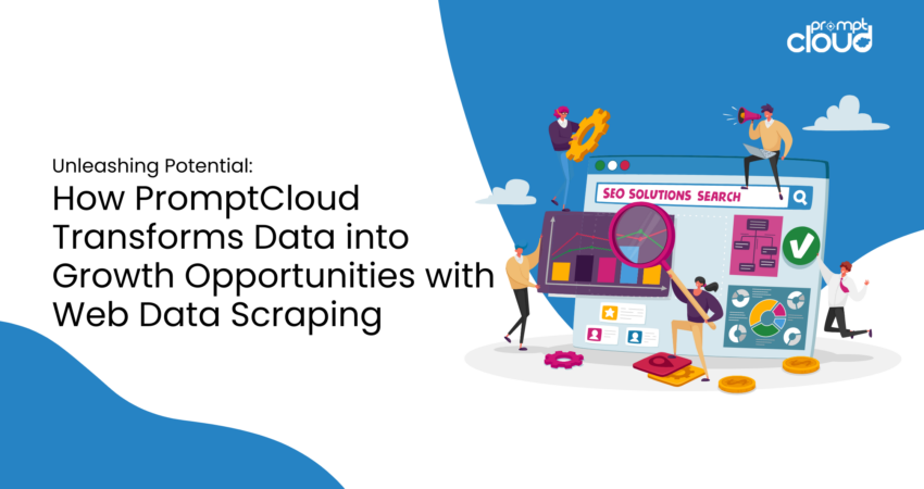 Unleashing Potential: How PromptCloud Transforms Data into Growth Opportunities with Web Data Scraping