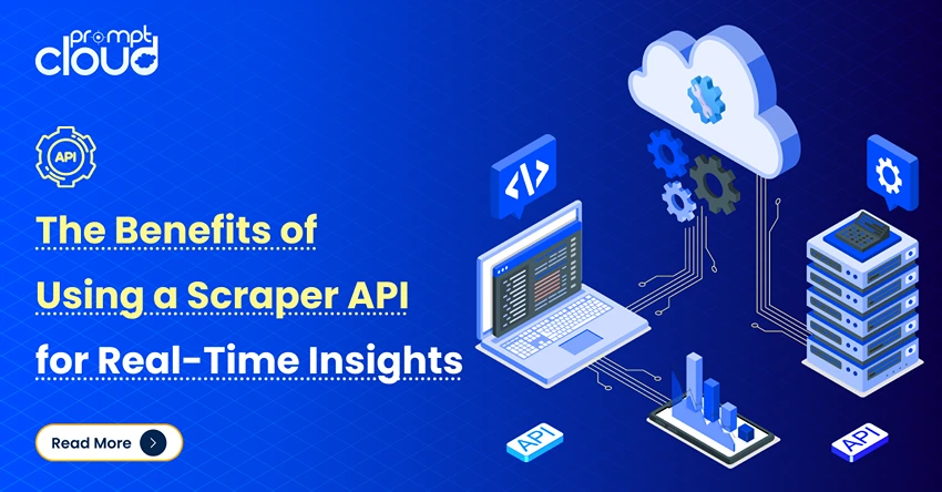 The Benefits of Using a Scraper API for Real-Time Insights