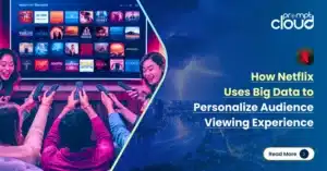 How Netflix leverages big data to optimize streaming and content.