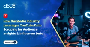 How YouTube data scraping helps media companies analyze audience behavior