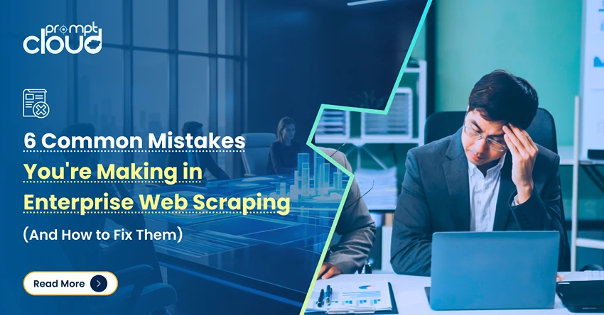 6 enterprise web scraping mistakes and how PromptCloud can help you fix them!
