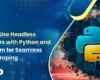 Automating web scraping with headless browsers, Python, and Selenium