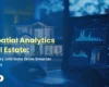 Geospatial analytics tools applied to property investment strategy