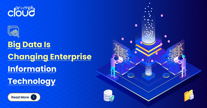 Big Data Is Changing Enterprise Information Technology