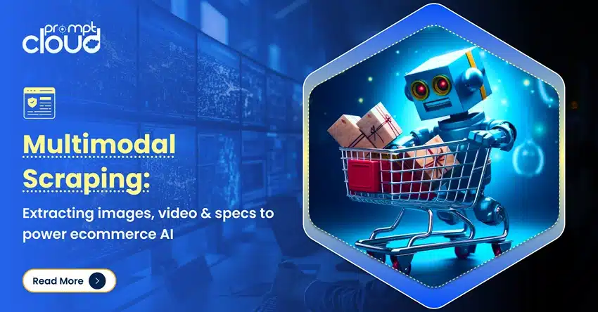 Multimodal Scraping Extracting images, video & specs to power ecommerce AI