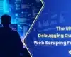The Ultimate Debugging Guide for Web Scraping Failures