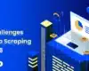 10 Challenges of Web Scraping in 2026